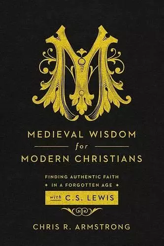 Medieval Wisdom for Modern Christia cover