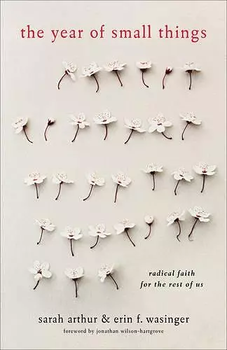 The Year of Small Things – Radical Faith for the Rest of Us cover