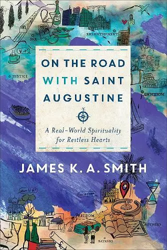 On the Road with Saint Augustine – A Real–World Spirituality for Restless Hearts cover