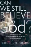Can We Still Believe in God? – Answering Ten Contemporary Challenges to Christianity cover