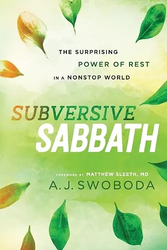 Subversive Sabbath – The Surprising Power of Rest in a Nonstop World cover