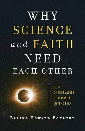 Why Science and Faith Need Each Other – Eight Shared Values That Move Us beyond Fear cover