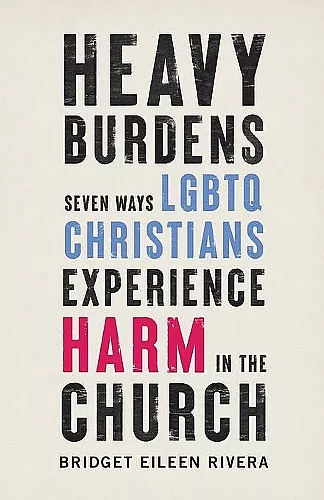 Heavy Burdens – Seven Ways LGBTQ Christians Experience Harm in the Church cover