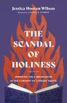 The Scandal of Holiness – Renewing Your Imagination in the Company of Literary Saints cover