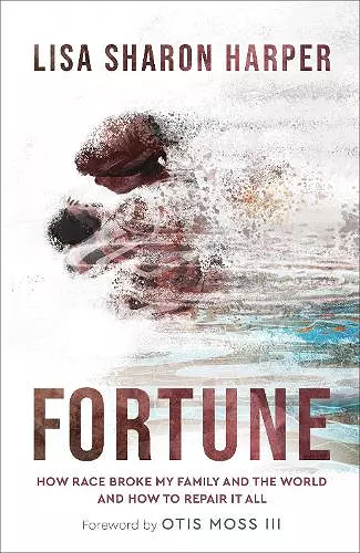 Fortune – How Race Broke My Family and the World––and How to Repair It All cover