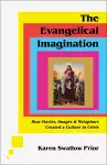 The Evangelical Imagination – How Stories, Images, and Metaphors Created a Culture in Crisis cover