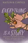 Everything Is a Story cover