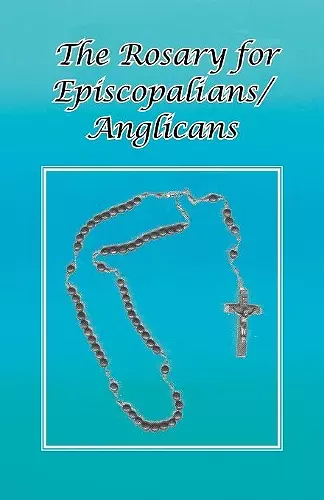 The Rosary for Episcopalians/Anglicans cover