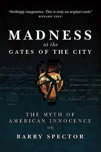 MADNESS AT THE GATES OF THE CITY The Myth of American Innocence cover