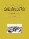THE HISTORICAL & TECHNICAL SCIENCES FOR DISCOVERY OF THE SECRET TOMB OF EMPEROR CHINGGIS QA'AN FOUNDER OF THE MONGOL EMPIRE [including] A GEOPHYSICAL ANALYSIS OF MOUNTAIN X cover