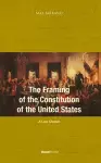 The Framing of the Constitution of the United States cover