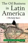 The Oil Business in Latin America - The Early Years cover