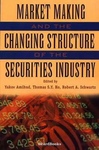 Market Making and the Changing Structure of the Securities Industry cover