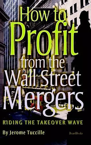 How to Profit from the Wall Street Mergers cover