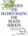 Evaluation and Decision Making for Health Services cover
