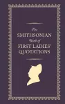 The Smithsonian Book of First Ladies' Quotations cover