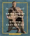 Theodore Roosevelt and the Smithsonian Expedition to British East Africa, 1909-1910 cover
