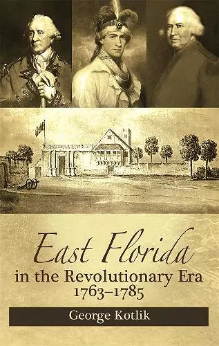 East Florida in the Revolutionary Era, 1763-1785 cover
