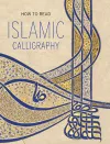 How to Read Islamic Calligraphy cover