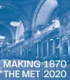 Making The Met, 1870-2020 cover