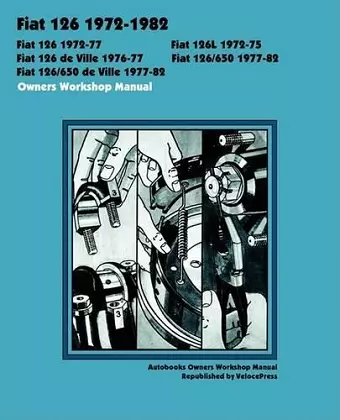 Fiat 126, 126L, 126 De Ville, 126/650 and 126/650 De Ville 1972-1982 Owners Workshop Manual cover