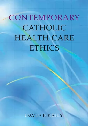 Contemporary Catholic Health Care Ethics cover