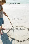 Ethics in Light of Childhood cover