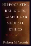 Hippocratic, Religious, and Secular Medical Ethics cover