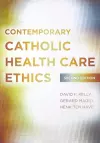 Contemporary Catholic Health Care Ethics cover