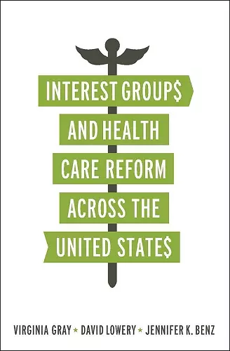 Interest Groups and Health Care Reform across the United States cover