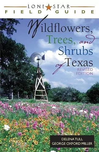 Lone Star Field Guide to Wildflowers, Trees, and Shrubs of Texas cover