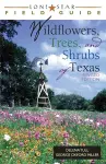 Lone Star Field Guide to Wildflowers, Trees, and Shrubs of Texas cover