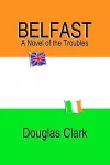 Belfast, A Novel of the Troubles cover
