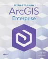Getting to Know ArcGIS Enterprise cover