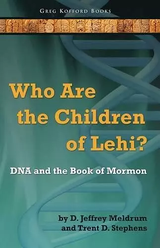 Who Are the Children of Lehi? DNA and the Book of Mormon cover