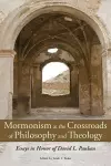 Mormonism at the Crossroads of Philosophy and Theology cover