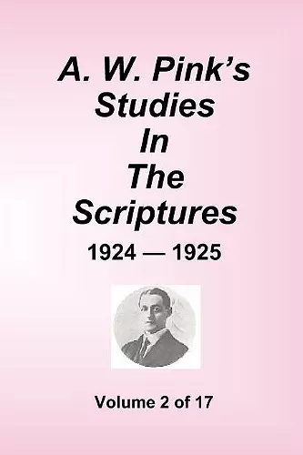 A.W. Pink's Studies In The Scriptures - 1924-25, Volume 2 of 17 cover