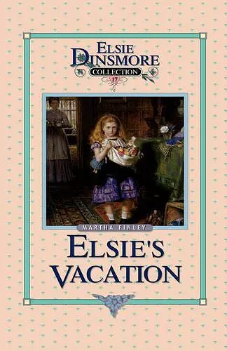 Elsie's Vacation and After Events, Book 17 cover