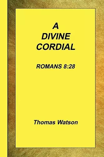 A Divine Cordial - Romans 8 cover