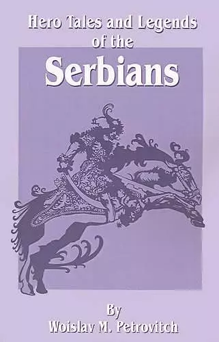 Hero Tales and Legends of the Serbians cover