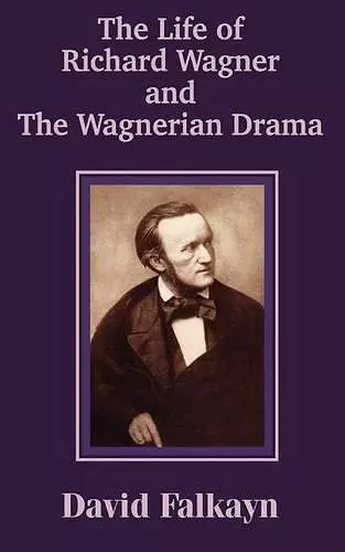 The Life of Richard Wagner and the Wagnerian Drama cover