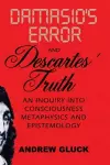 Damasio's Error and Descartes' Truth cover