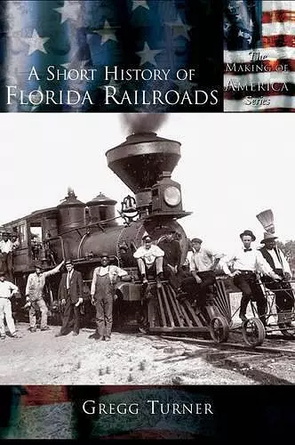 A Short History of Florida Railroads cover