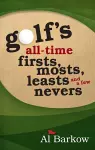 Golf's All-Time Firsts, Mosts, Leasts, and a Few Nevers cover