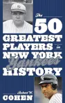 The 50 Greatest Players in New York Yankees History cover