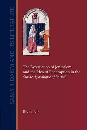 The Destruction of Jerusalem and the Idea of Redemption in the Syriac Apocalypse of Baruch cover