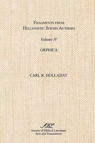 Fragments from Hellenistic Jewish Authors, Volume IV, Orphica cover