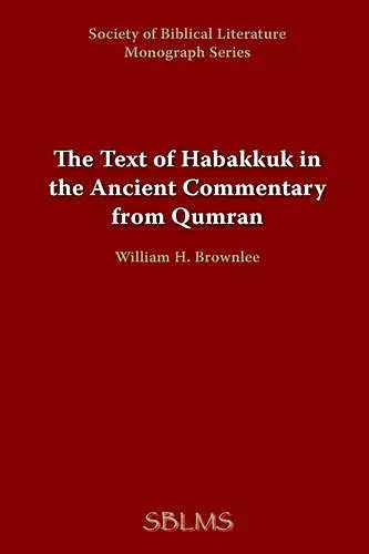 The Text of Habakkuk in the Ancient Commentary from Qumran cover