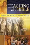 Teaching the Bible through Popular Culture and the Arts cover