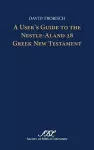 A User's Guide to the Nestle-Aland 28 Greek New Testament cover